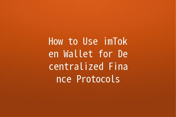 How to Use imToken Wallet for Decentralized Finance Protocols